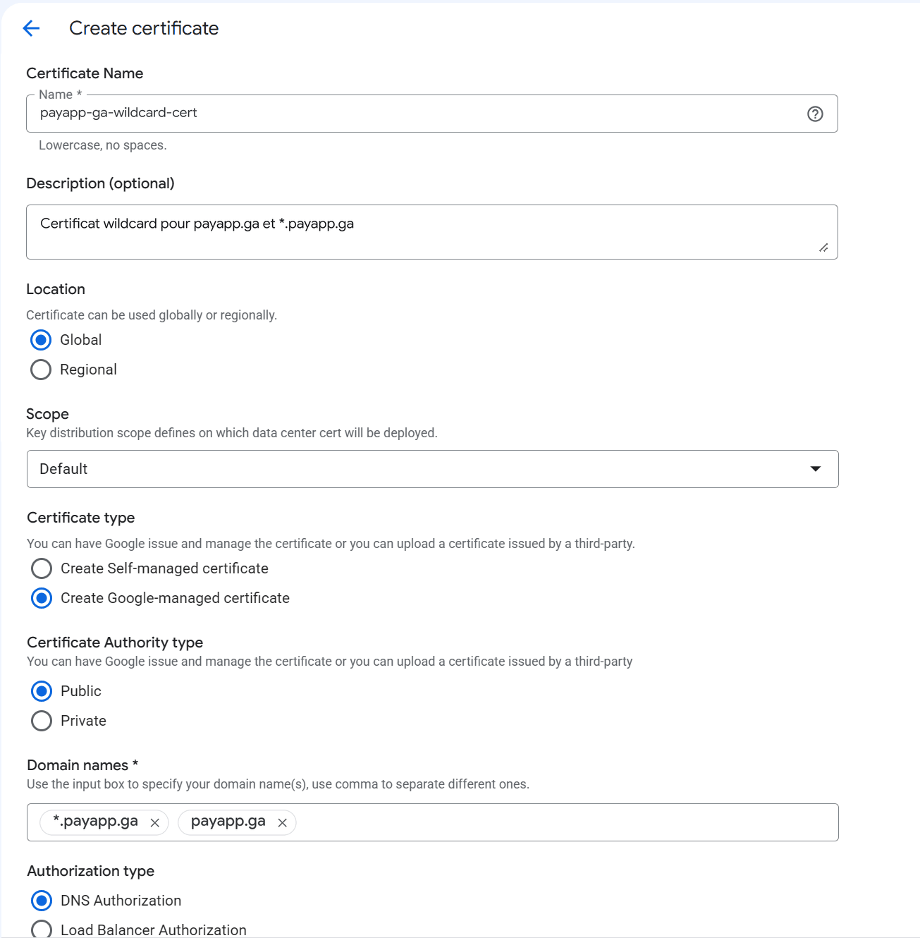 Formulaire Create certificate de Certificate Manager rempli pour PayApp : nom payapp-ga-wildcard-cert, location Global, scope Default, Create Google-managed certificate, Certificate Authority type Public, domain names *.payapp.ga et payapp.ga, authorization type DNS Authorization